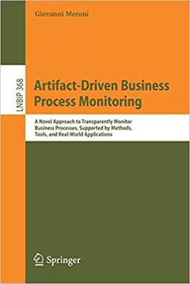 【预售】Artifact-Driven Business Process Monitoring: A Novel Approach to Transparently Monitor Business Processes,...