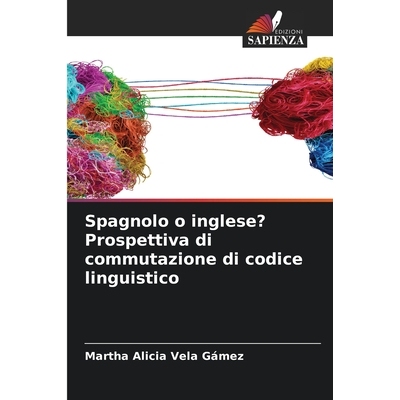 预订 Spagnolo o inglese? Prospettiva di commutazione di codice linguistico: DE: 9786209248276