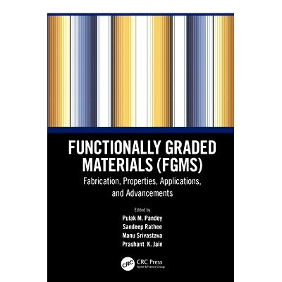 预订 Functionally Graded Materials (FGMs): Fabrication, Properties, Applications, and Advancements: 9780367564858
