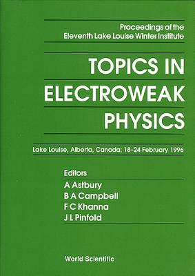 【预订】TOPICS IN ELECTROWEAK PHYSICS - PROCEEDINGS OF THE ELEVENTH LAKE LOUISE WINTER INSTITUTE