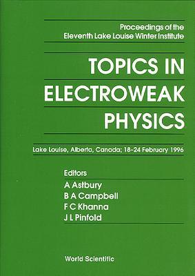 【预订】TOPICS IN ELECTROWEAK PHYSICS - PROCEEDINGS OF THE ELEVENTH LAKE LOUISE WINTER INSTITUTE