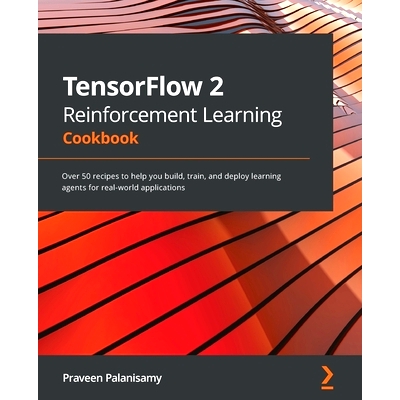 预订 TensorFlow 2 Reinforcement Learning Cookbook TensorFlow 2 强化学习手册: 9781838982546