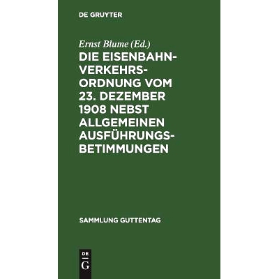 预订 Die Eisenbahn-Verkehrsordnung vom 23. Dezember 1908 nebst allgemeinen Ausführungsbetimmungen: Textausgabe mit Anme