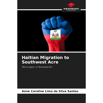 预订 Haitian Migration to Southwest Acre: Microregion of Brasiléia/AC: 9786208241322