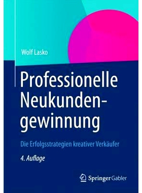 预订 Professionelle Neukundengewinnung: Die Erfolgsstrategien kreativer Verkäufer: 9783834943644