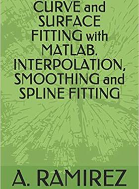 【预售】CURVE and SURFACE FITTING with MATLAB. INTERPOLATION, SMOOTHING and SPLINE FITTING