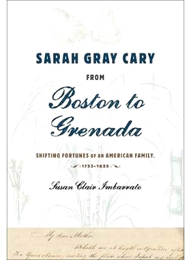 预订 Sarah Gray Cary from Boston to Grenada: Shifting Fortunes of an American Family, 1764-1826 莎拉·格雷·卡里从波士顿