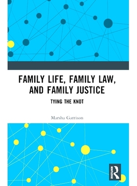 预订 Family Life, Family Law, and Family Justice: Tying the Knot 家庭生活、家庭法与家庭正义：共结连理: 9781032305318