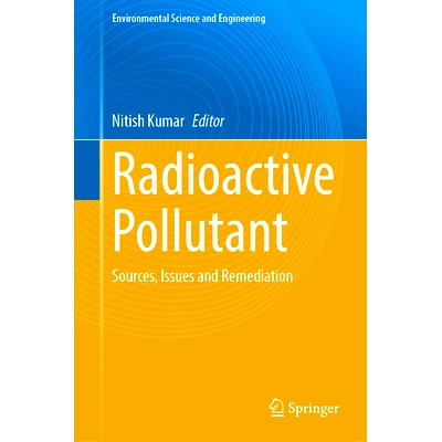 预订 Radioactive Pollutant: Sources, Issues and Remediation 放射性污染物：来源、问题与补救: 9783031737954