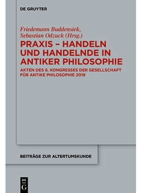 预订 Praxis - Handeln und Handelnde in antiker Philosophie: Akten des 6. Kongresses der Gesellschaft für antike Philoso