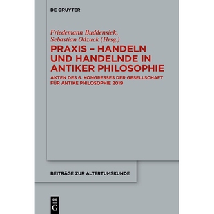 antiker Gesellschaft Praxis Philosophie und für der Akten antike Handelnde Kongresses Handeln 预订 Philoso des