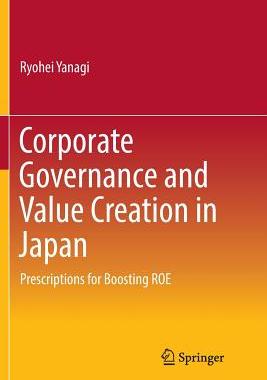 【预订】Corporate Governance and Value Creation in Japan:Prescriptions for Boosting ROE