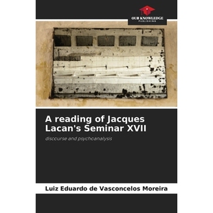 预订 A reading of Jacques Lacan’s Seminar XVII: discourse and psychoanalysis 雅克·拉康研讨班第十七讲：话语与精神分析: