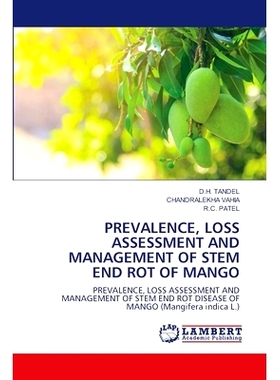 预订 PREVALENCE, LOSS ASSESSMENT AND MANAGEMENT OF STEM END ROT OF MANGO 芒果茎端腐病流行、危害评估及防治: 9786207461820