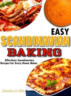 预订 Easy Scandinavian Baking: Effortless Scandinavian Baking Recipes for Every Home Baker: 9798876500571