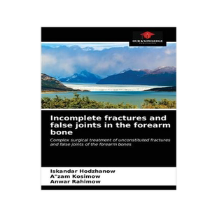 [预订]Incomplete fractures and false joints in the forearm bone 9786203070255