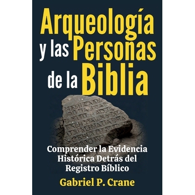 预订 Arqueología y las Personas de la Biblia: Comprender la Evidencia Histórica Detrás del Registro Bíblico 97982470