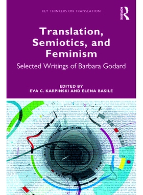 预订 Translation, Semiotics, and Feminism: Selected Writings of Barbara Godard 翻译、符号学与女权主义：芭芭拉·戈达尔作