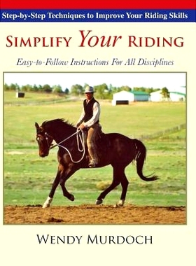 预订 Simplify Your Riding: Step-by-Step Techniques to Improve Your Riding Skills: 9781635618389