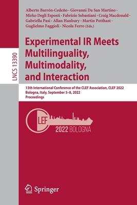 [预订]Experimental IR Meets Multilinguality, Multimodality, and Interaction: 13th International Conference 9783031136429