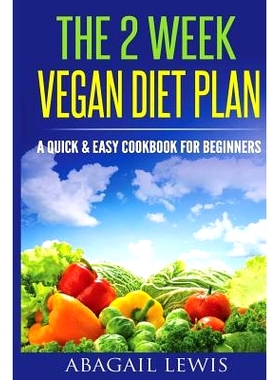 预订 The 2 Week Vegan Diet Plan: A Quick & Easy cookbook for beginners: 9781530092369
