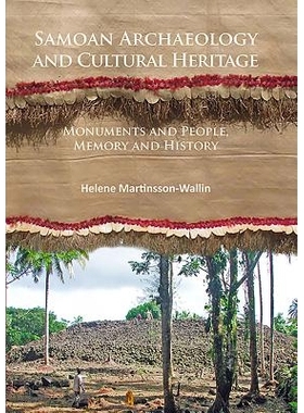 预订 Samoan Archaeology and Cultural Heritage: Monuments and People, Memory and History 萨摩亚考古学和文化遗产:纪念碑和