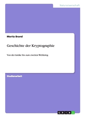 预订 Geschichte der Kryptographie: Von der Antike bis zum zweiten Weltkrieg: 9783656500162