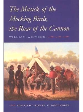 预订 The Musick of the Mocking Birds, the Roar of the Cannon: The Civil War Diary and Letters of William Winters: 978080