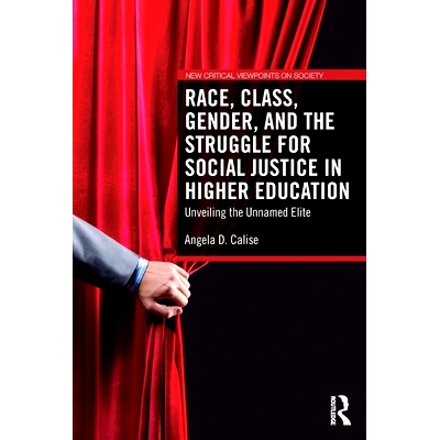 预订 Race, Class, Gender, and the Struggle for Social Justice in Higher Education: Unveiling the Unnamed Elite 高等教育