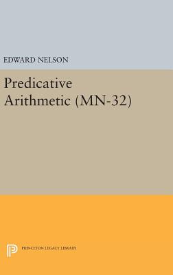 【预订】Predicative Arithmetic. (MN-32)