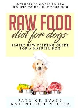 预订 Raw Food Diet for Dogs: Simple Raw Feeding Guide for a Happier Dog: 9781730718199