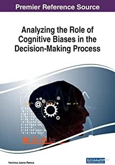 【预订】Analyzing the Role of Cognitive Biases in the Decision-Making Process