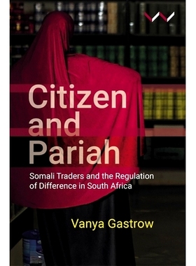 预订 Citizen and Pariah: Somali Traders and the Regulation of Difference in South Africa: 9781776147403