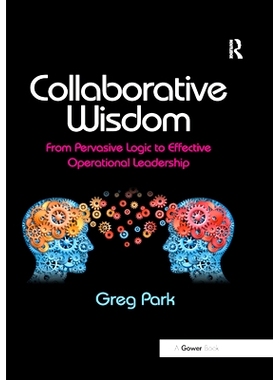 预订 Collaborative Wisdom: From Pervasive Logic to Effective Operational Leadership: 9780367879006