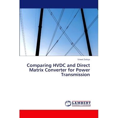 预订 Comparing HVDC and Direct Matrix Converter for Power Transmission: 9786207641727