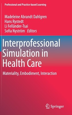 【预订】Interprofessional Simulation in Health Care: Materiality, Embodiment, Interaction