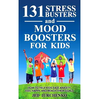 预订 131 Stress Busters and Mood Boosters For Kids: How to help kids ease anxiety, feel happy, and reach their goals: 97