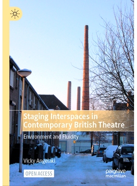 预订 Staging Interspaces in Contemporary British Theatre: Environment and Fluidity 当代英国戏剧的舞台空间：环境与流动性