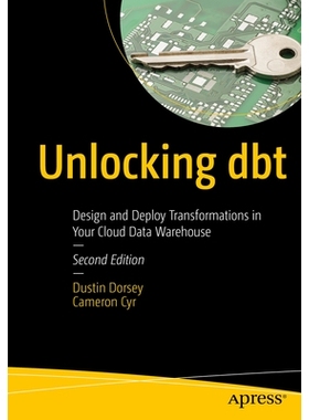 预订 Unlocking dbt: Design and Deploy Transformations in Your Cloud Data Warehouse 解锁 dbt：云数据仓库设计与部署转换 第