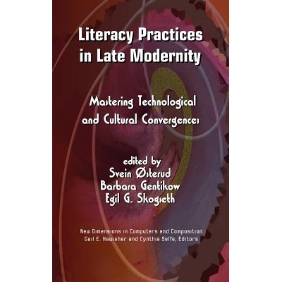 预订 Literacy Practices in Late Modernity: Mastering Technological and Cultural Convergences 后现代中的文学实践: 9781612