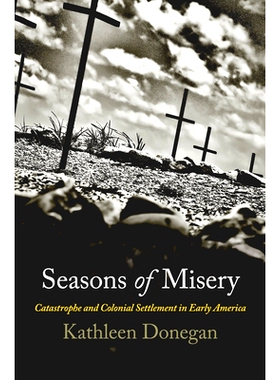 预订 Seasons of Misery: Catastrophe and Colonial Settlement in Early America 苦难的季节：早期美国的灾难和殖民地定居: 978
