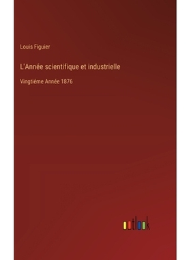 预订 L’Année scientifique et industrielle: Vingtiéme Année 1876: 9783385025837