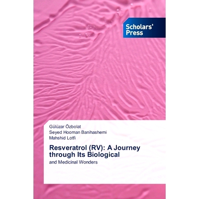 预订 Resveratrol (RV): A Journey through Its Biological 白藜蘆醇（RV）：生物學之旅: 9786206775584