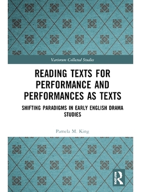 预订 Reading Texts for Performance and Performances as Texts: Shifting Paradigms in Early English Drama Studies 为表演而