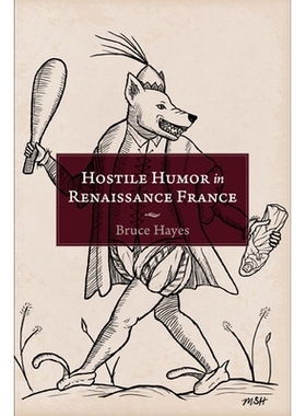 预订 Hostile Humor in Renaissance France 法国文艺复兴时期的敌对幽默: 9781644531778