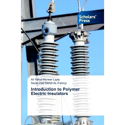 预订 Introduction to Polymer Electric Insulators 聚合物电绝缘体简介: 9786206774563