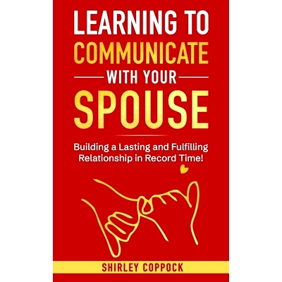 预订 Learning To Communication With Spouse: Building a Lasting and Fulfilling Relationship in Record Time!: 979832446363