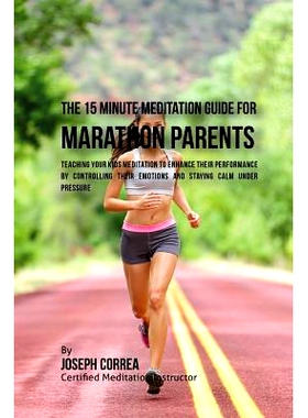 预订 The 15 Minute Meditation Guide for Marathons Parents: Teaching Your Kids Meditation to Enhance Their Performance by