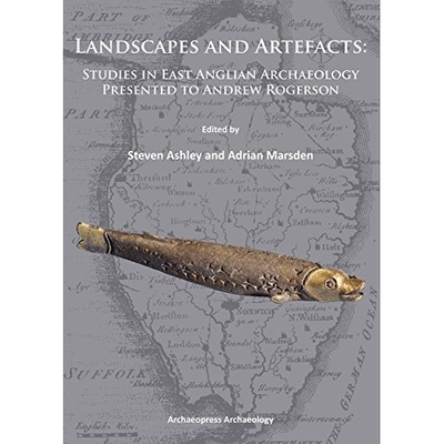 预订 Landscapes and Artefacts: Studies in East Anglian Archaeology Presented to Andrew Rogerson 景观与人工制品:东安格利