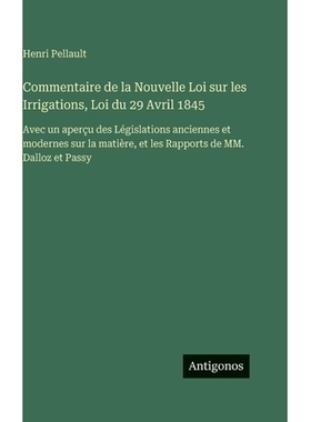 预订 Commentaire de la Nouvelle Loi sur les Irrigations, Loi du 29 Avril 1845: Avec un aperçu des Législations ancienn